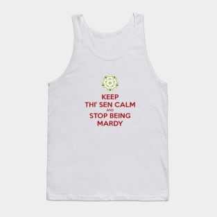 Keep Thi Sen Calm And Stop Being Mardy Yorkshire Dialect Tank Top